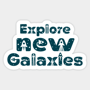 Explore new Galaxies - space travel and exploration Sticker